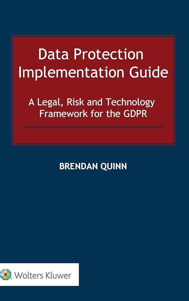 Data Protection Implementation Guide: A Legal, Risk and